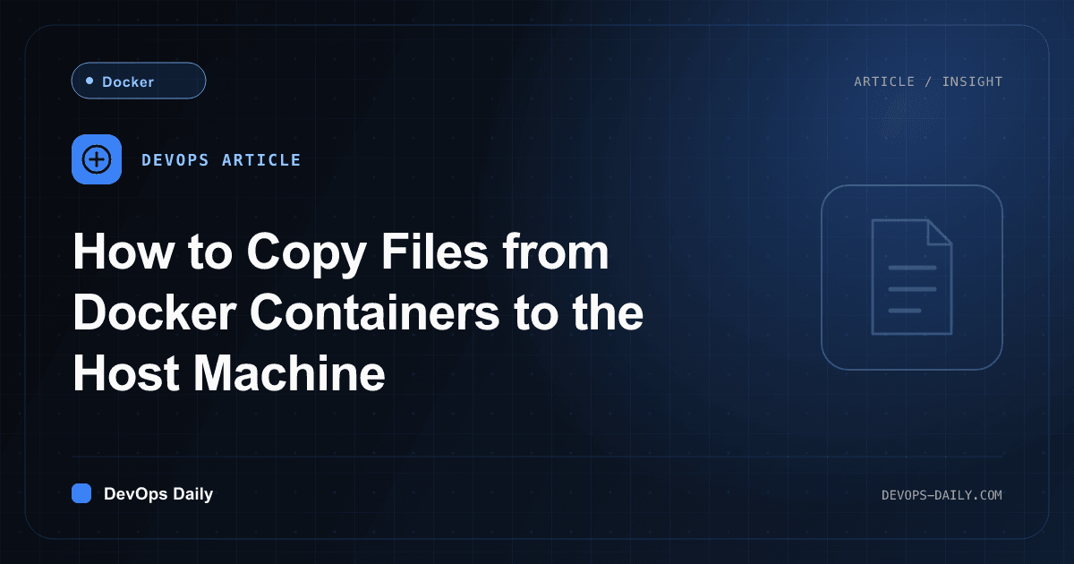 How to Copy Files from Docker Containers to the Host Machine