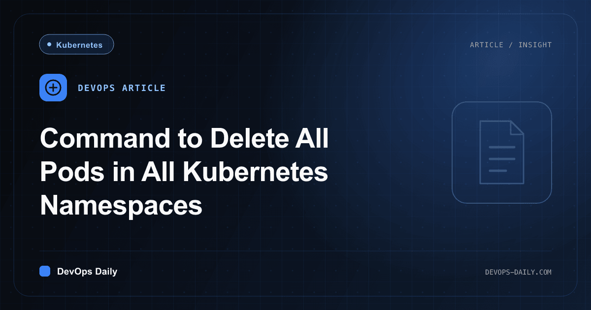 Command to Delete All Pods in All Kubernetes Namespaces