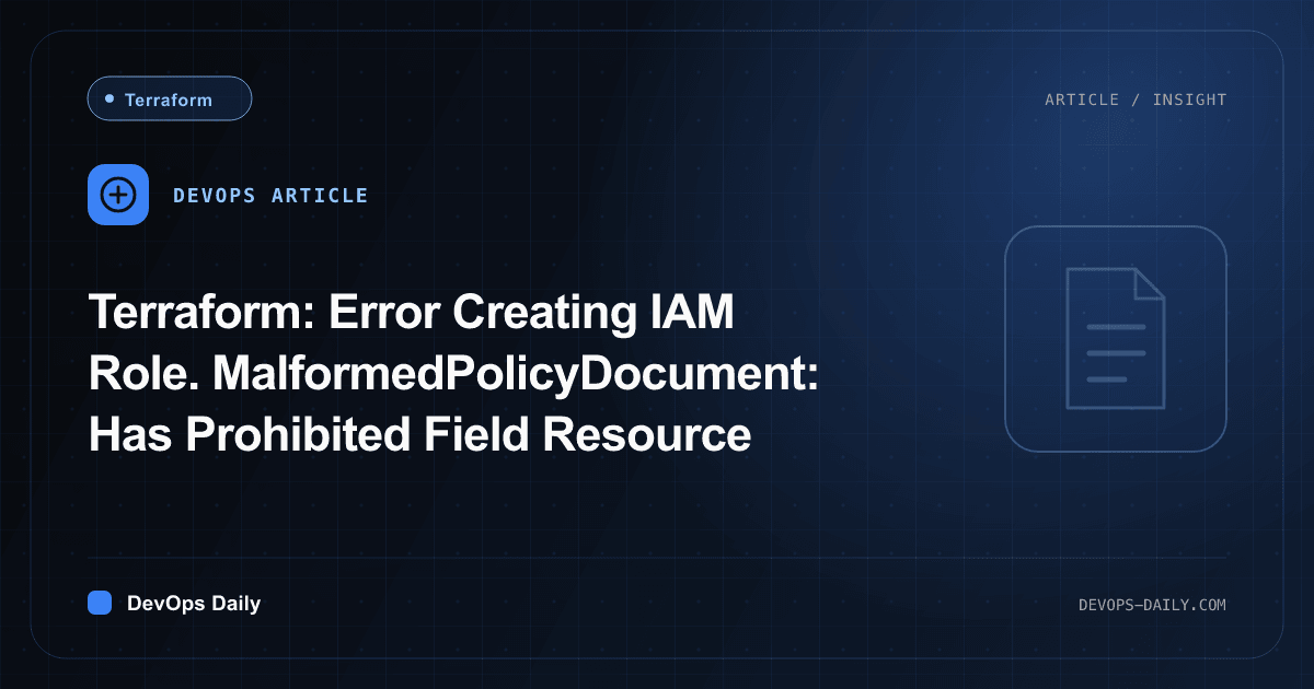 Terraform: Error Creating IAM Role. MalformedPolicyDocument: Has Prohibited Field Resource
