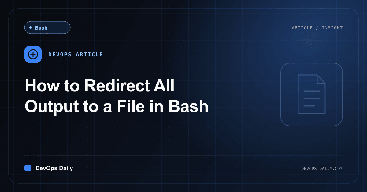 How to Redirect All Output to a File in Bash