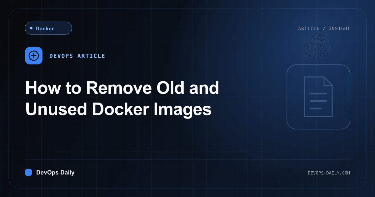 How to Remove Old and Unused Docker Images