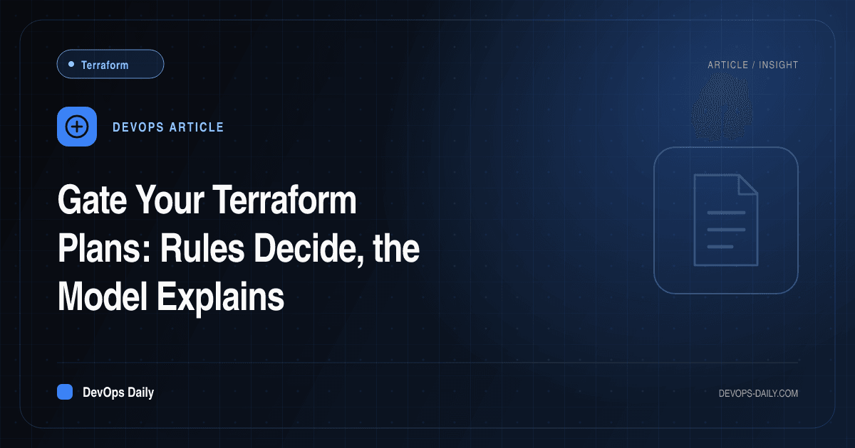 Gate Your Terraform Plans: Rules Decide, the Model Explains